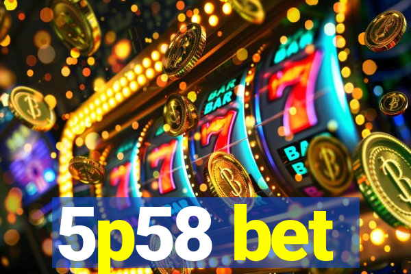 5p58 bet